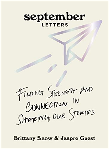 September Letters: Finding Strength and Connection in Sharing Our Stories -- Brittany Snow - Hardcover