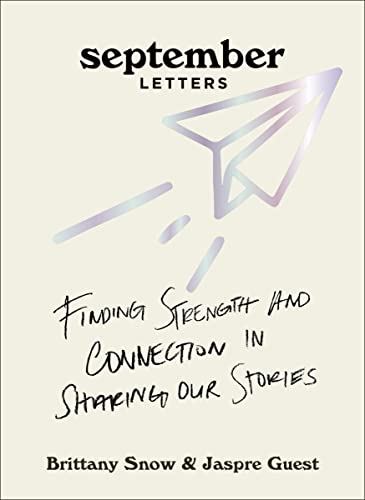 September Letters: Finding Strength and Connection in Sharing Our Stories -- Brittany Snow, Hardcover