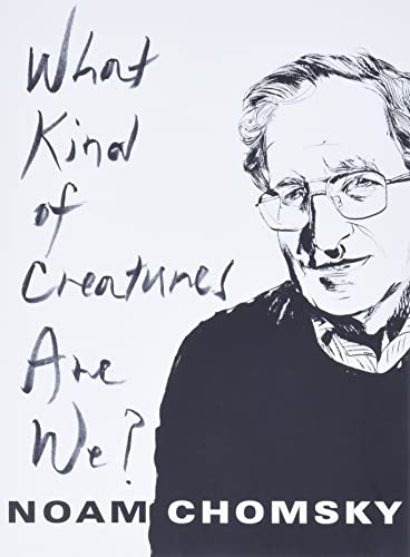 What Kind of Creatures Are We? -- Noam Chomsky, Paperback