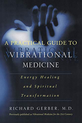 A Practical Guide to Vibrational Medicine: Energy Healing and Spiritual Transformation -- Richard Gerber, Paperback