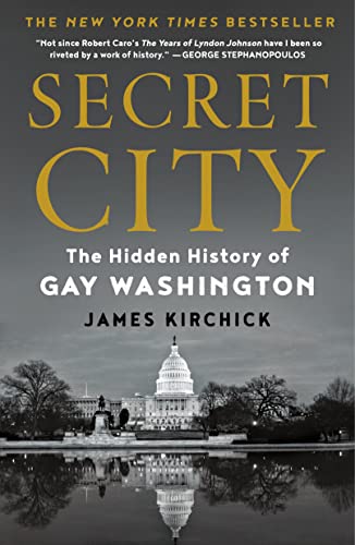Secret City: The Hidden History of Gay Washington by Kirchick, James