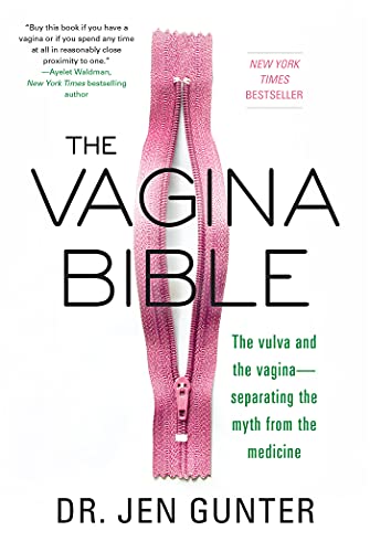 The Vagina Bible: The Vulva and the Vagina: Separating the Myth from the Medicine -- Jen Gunter, Paperback