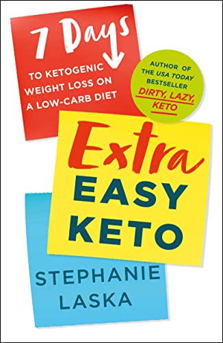 Extra Easy Keto: 7 Days to Ketogenic Weight Loss on a Low-Carb Diet by Laska, Stephanie