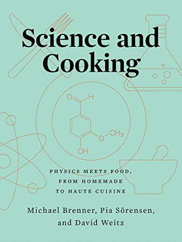 Science and Cooking: Physics Meets Food, from Homemade to Haute Cuisine -- Michael Brenner, Hardcover