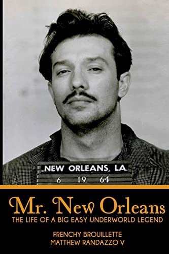 Mr. New Orleans: The Life of a Big Easy Underworld Legend -- Frenchy Brouillette, Paperback