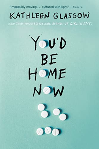 You'd Be Home Now -- Kathleen Glasgow, Paperback