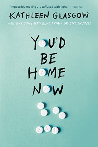 You'd Be Home Now -- Kathleen Glasgow - Paperback