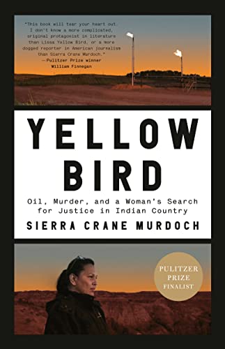 Yellow Bird: Oil, Murder, and a Woman's Search for Justice in Indian Country -- Sierra Crane Murdoch, Paperback