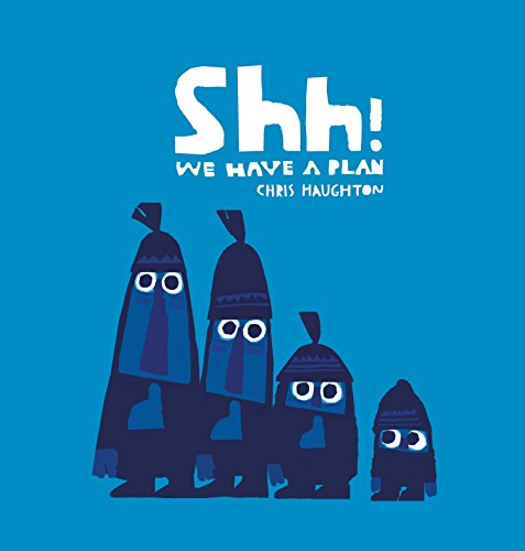 Shh! We Have a Plan -- Chris Haughton - Board Book