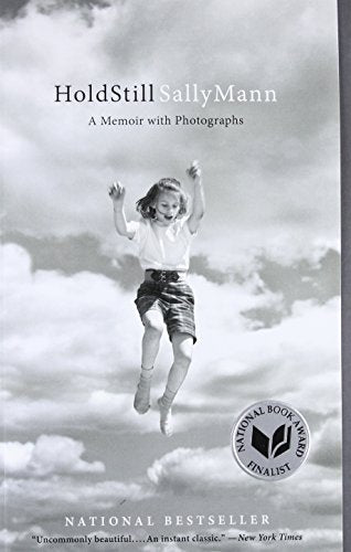 Hold Still: A Memoir with Photographs -- Sally Mann, Paperback