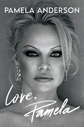Love, Pamela: A Memoir -- Pamela Anderson, Hardcover