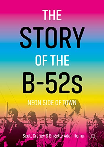 The Story of the B-52s: Neon Side of Town by Creney, Scott