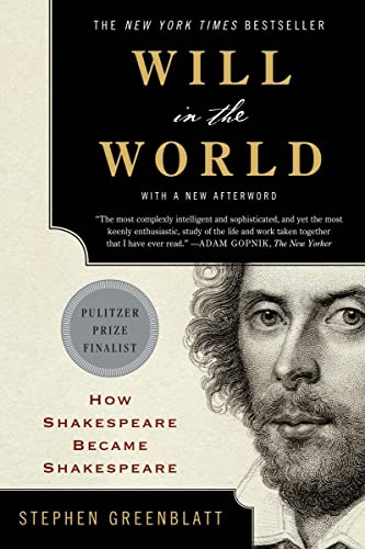 Will in the World: How Shakespeare Became Shakespeare -- Stephen Greenblatt, Paperback