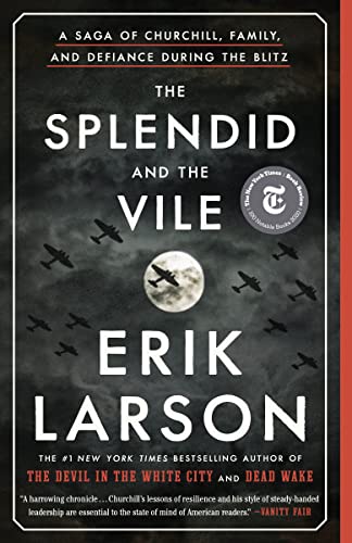 The Splendid and the Vile: A Saga of Churchill, Family, and Defiance During the Blitz -- Erik Larson - Paperback