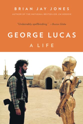 George Lucas: A Life -- Brian Jay Jones, Paperback