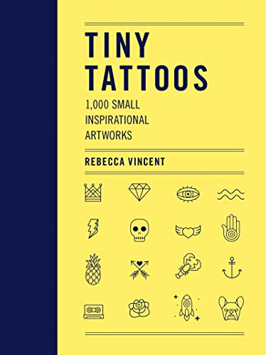 Tiny Tattoos: 1,000 Small Inspirational Artworks -- Rebecca Vincent, Paperback