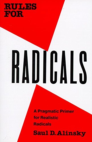 Rules for Radicals: A Pragmatic Primer for Realistic Radicals -- Saul Alinsky, Paperback
