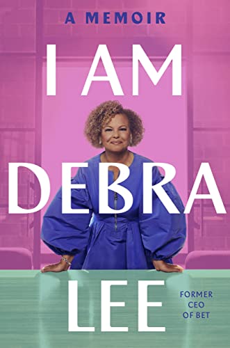 I Am Debra Lee: A Memoir -- Debra Lee - Hardcover