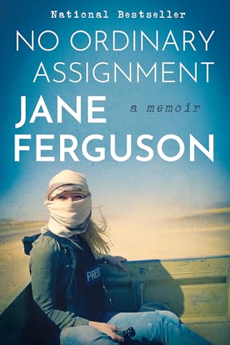 No Ordinary Assignment: A Memoir -- Jane Ferguson, Hardcover