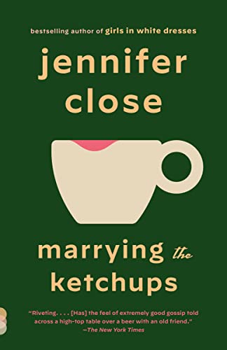 Marrying the Ketchups -- Jennifer Close, Paperback