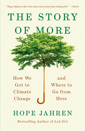 The Story of More: How We Got to Climate Change and Where to Go from Here -- Hope Jahren, Paperback