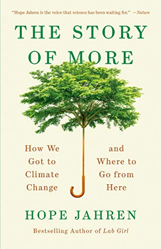 The Story of More: How We Got to Climate Change and Where to Go from Here -- Hope Jahren - Paperback