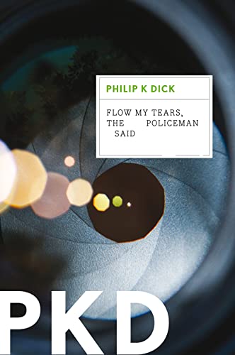 Flow My Tears, the Policeman Said -- Philip K. Dick, Paperback