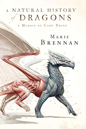 A Natural History of Dragons: A Memoir by Lady Trent -- Marie Brennan, Paperback