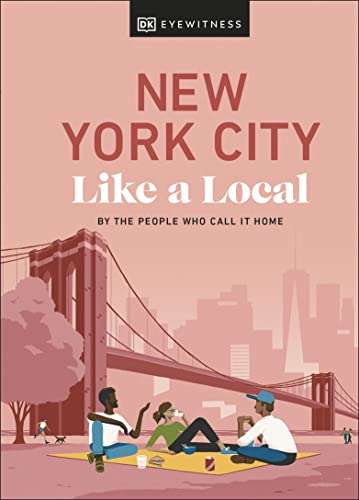New York City Like a Local: By the People Who Call It Home -- Dk Eyewitness - Hardcover