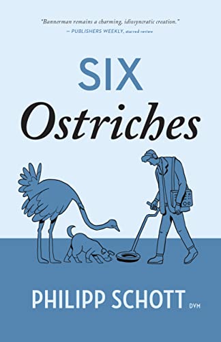 Six Ostriches: A Dr. Bannerman Vet Mystery by Schott, Philipp
