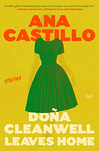 Dona Cleanwell Leaves Home: Stories -- Ana Castillo - Hardcover