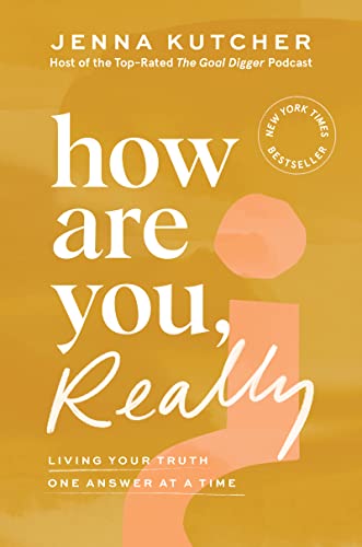 How Are You, Really?: Living Your Truth One Answer at a Time -- Jenna Kutcher - Hardcover