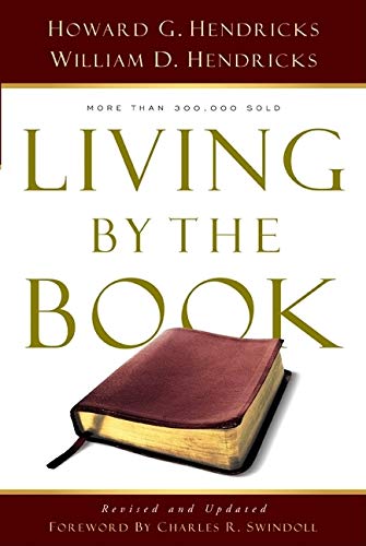 Living by the Book: The Art and Science of Reading the Bible -- Howard G. Hendricks, Paperback