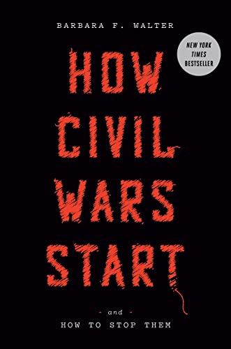 How Civil Wars Start: And How to Stop Them -- Barbara F. Walter - Hardcover