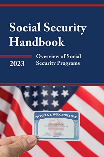 Social Security Handbook 2023: Overview of Social Security Programs by Social Security Administration
