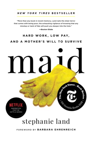 Maid: Hard Work, Low Pay, and a Mother's Will to Survive -- Stephanie Land - Paperback