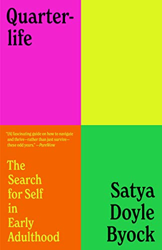Quarterlife: The Search for Self in Early Adulthood -- Satya Doyle Byock, Paperback