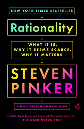 Rationality: What It Is, Why It Seems Scarce, Why It Matters -- Steven Pinker, Paperback