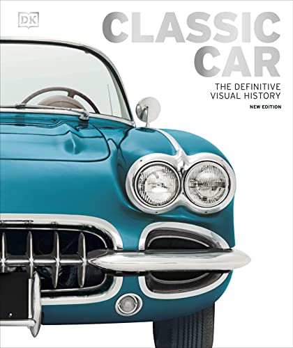 Classic Car: The Definitive Visual History -- DK, Hardcover