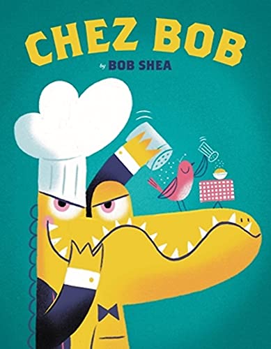 Chez Bob -- Bob Shea, Hardcover