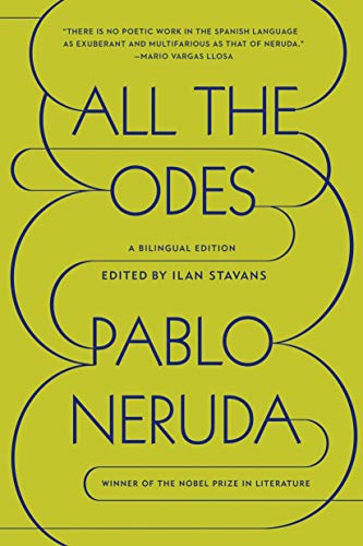 All the Odes: A Bilingual Edition -- Pablo Neruda, Paperback