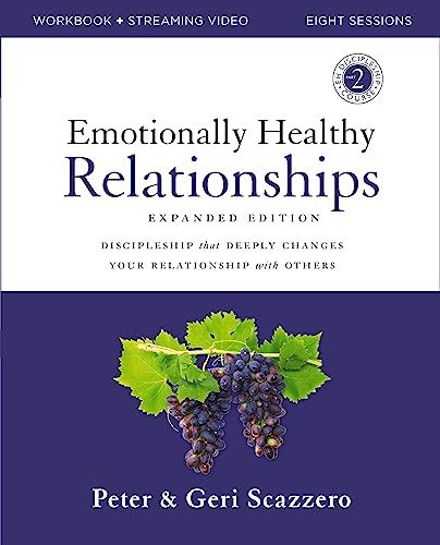 Emotionally Healthy Relationships Expanded Edition Workbook Plus Streaming Video: Discipleship That Deeply Changes Your Relationship with Others -- Peter Scazzero, Paperback