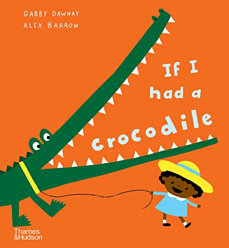 If I Had a Crocodile -- Gabby Dawnay, Hardcover