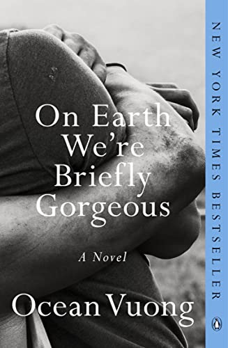 On Earth We're Briefly Gorgeous -- Ocean Vuong, Paperback