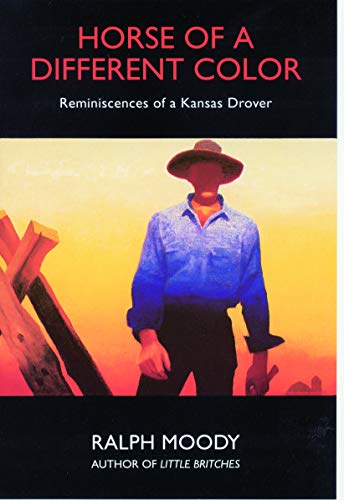 Horse of a Different Color: Reminiscences of a Kansas Drover -- Ralph Moody, Paperback