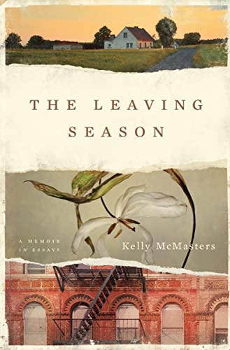 The Leaving Season: A Memoir in Essays -- Kelly McMasters, Hardcover