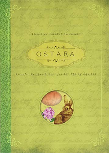 Ostara: Rituals, Recipes & Lore for the Spring Equinox -- Llewellyn, Paperback