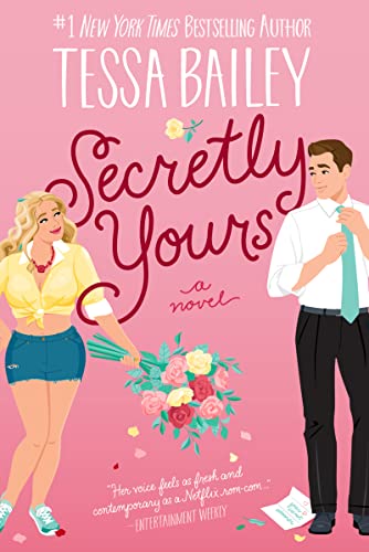 Secretly Yours -- Tessa Bailey, Paperback