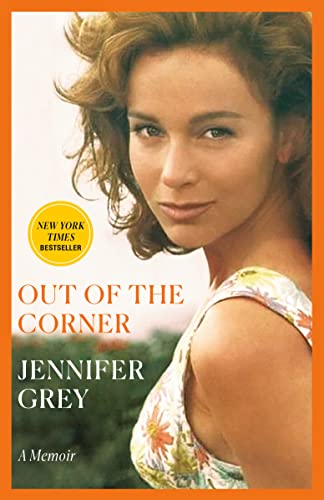 Out of the Corner: A Memoir -- Jennifer Grey, Paperback