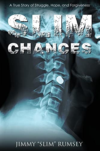 Slim Chances: A True Story of Struggle, Hope, and Forgiveness -- Jimmy Slim Rumsey - Paperback